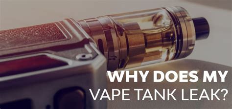 why is my vape tank leaking from the bottom|Tank Leaking and Spitting: How to Fix Your Vape